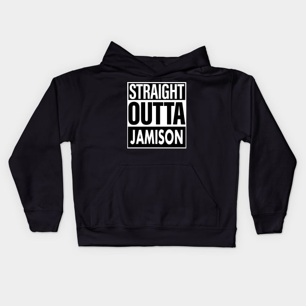 Jamison Name Straight Outta Jamison Kids Hoodie by ThanhNga